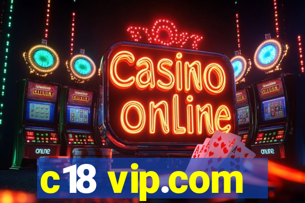 c18 vip.com